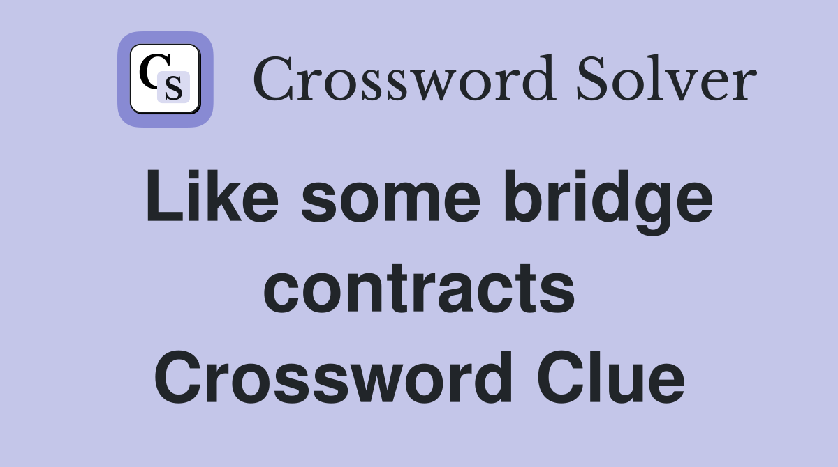 Like some bridge contracts Crossword Clue