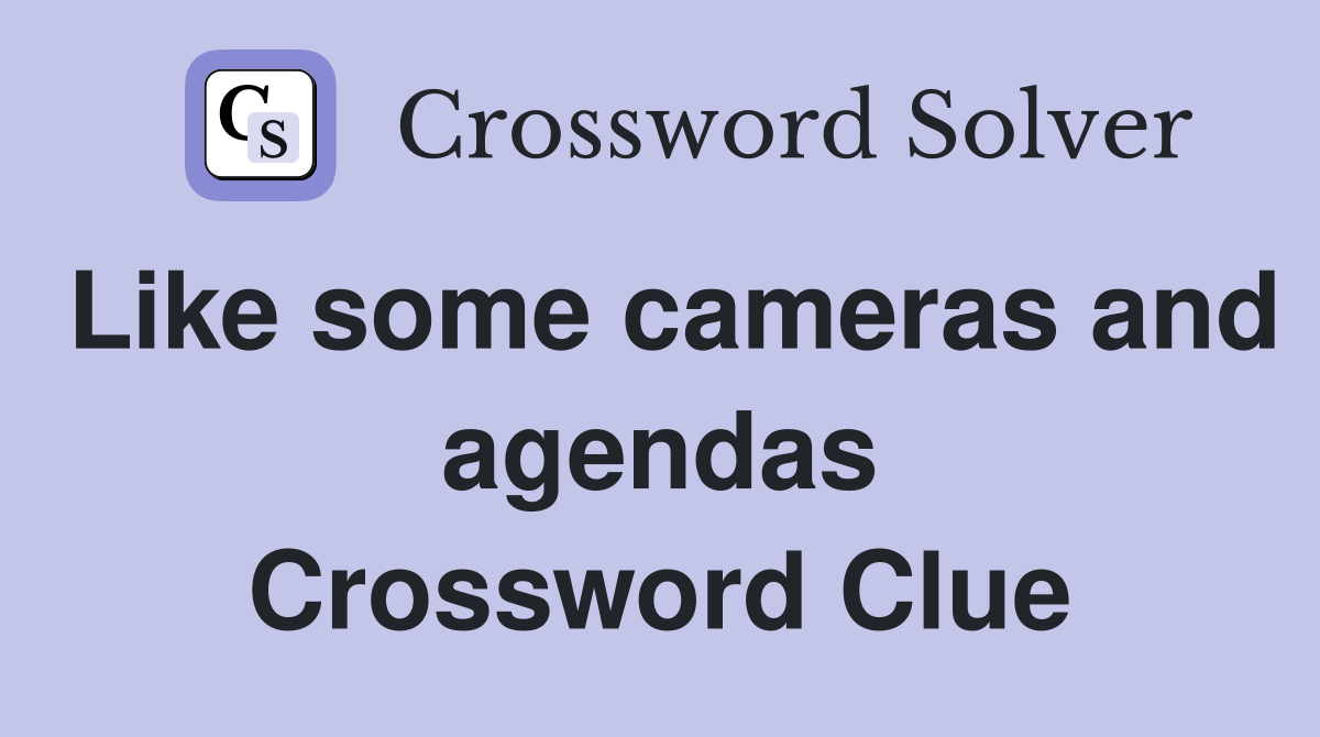 Like some cameras and agendas Crossword Clue