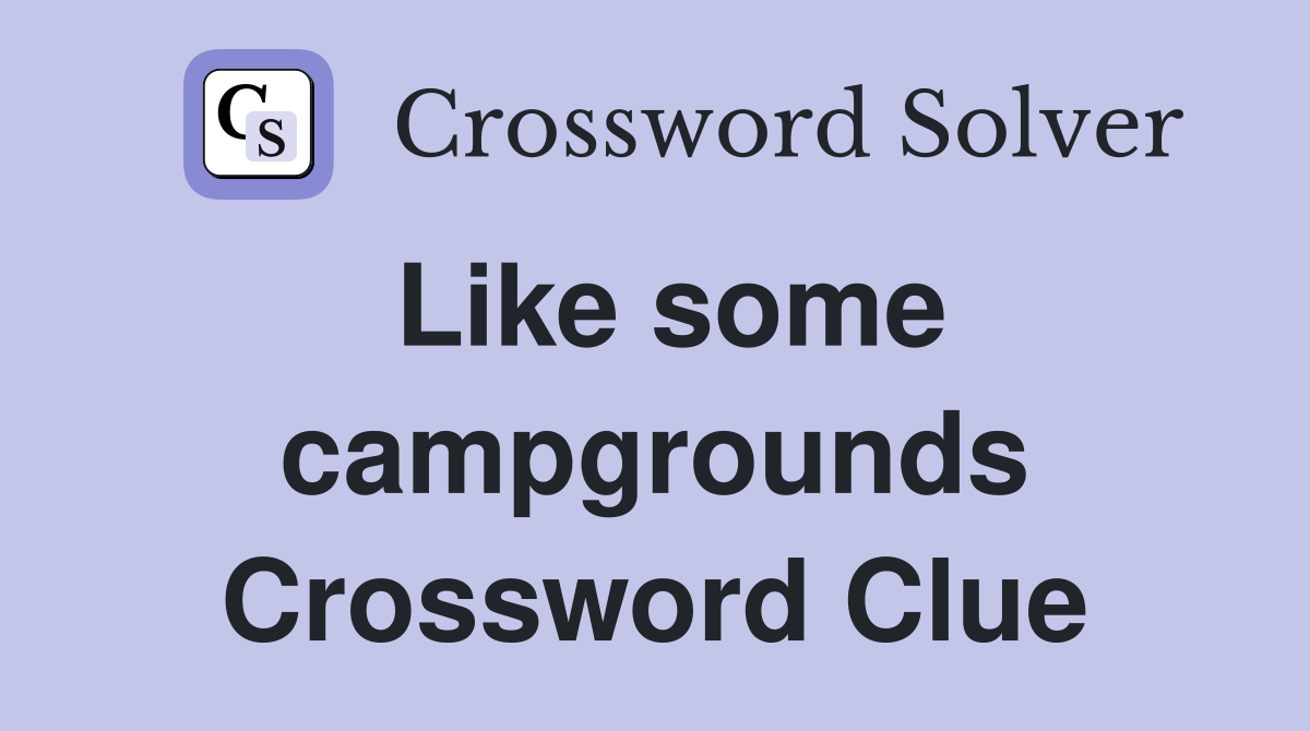 Like some campgrounds Crossword Clue