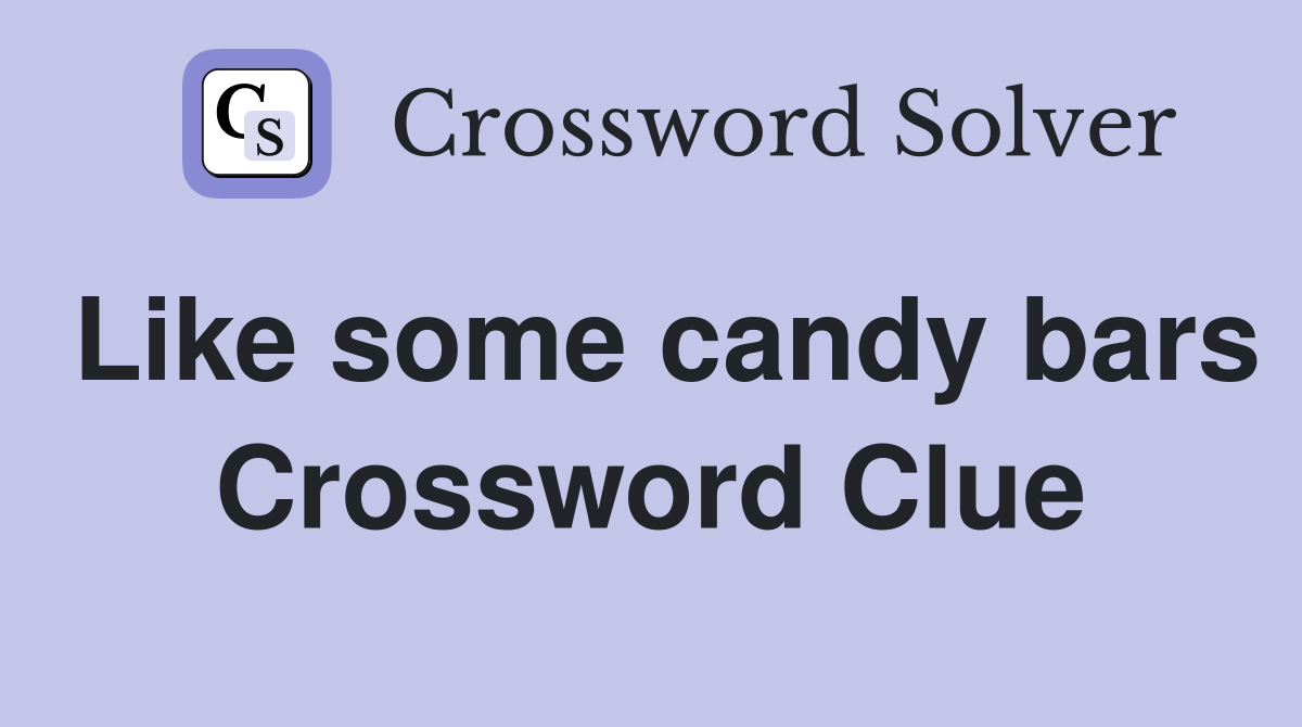 Like some candy bars Crossword Clue