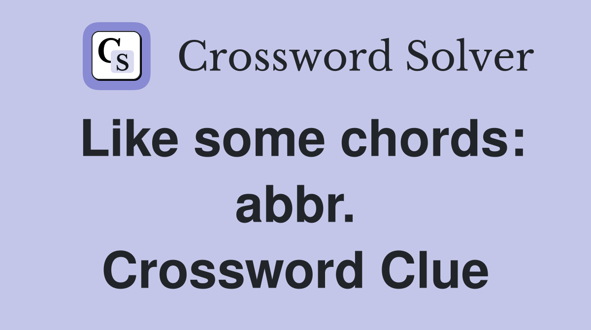 Like some chords: abbr. Crossword Clue