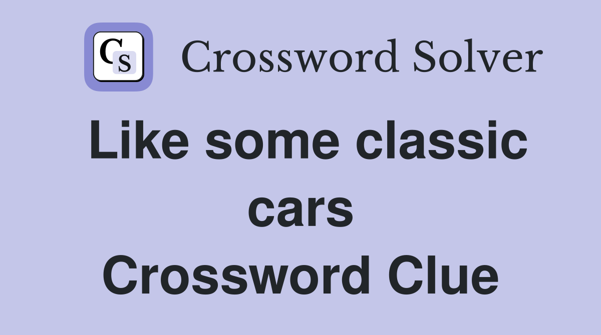 Like some classic cars Crossword Clue