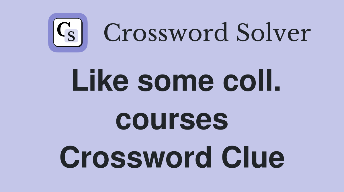 Like some coll. courses Crossword Clue