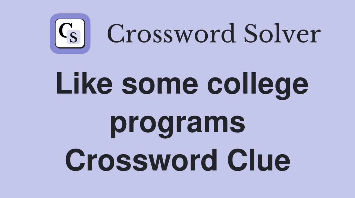 Like some college programs Crossword Clue