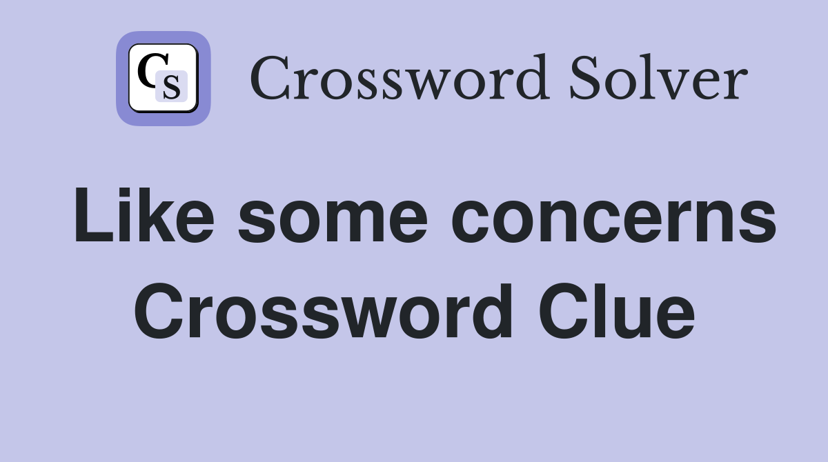 Like some concerns Crossword Clue