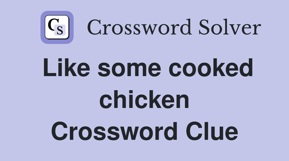 Like some cooked chicken Crossword Clue