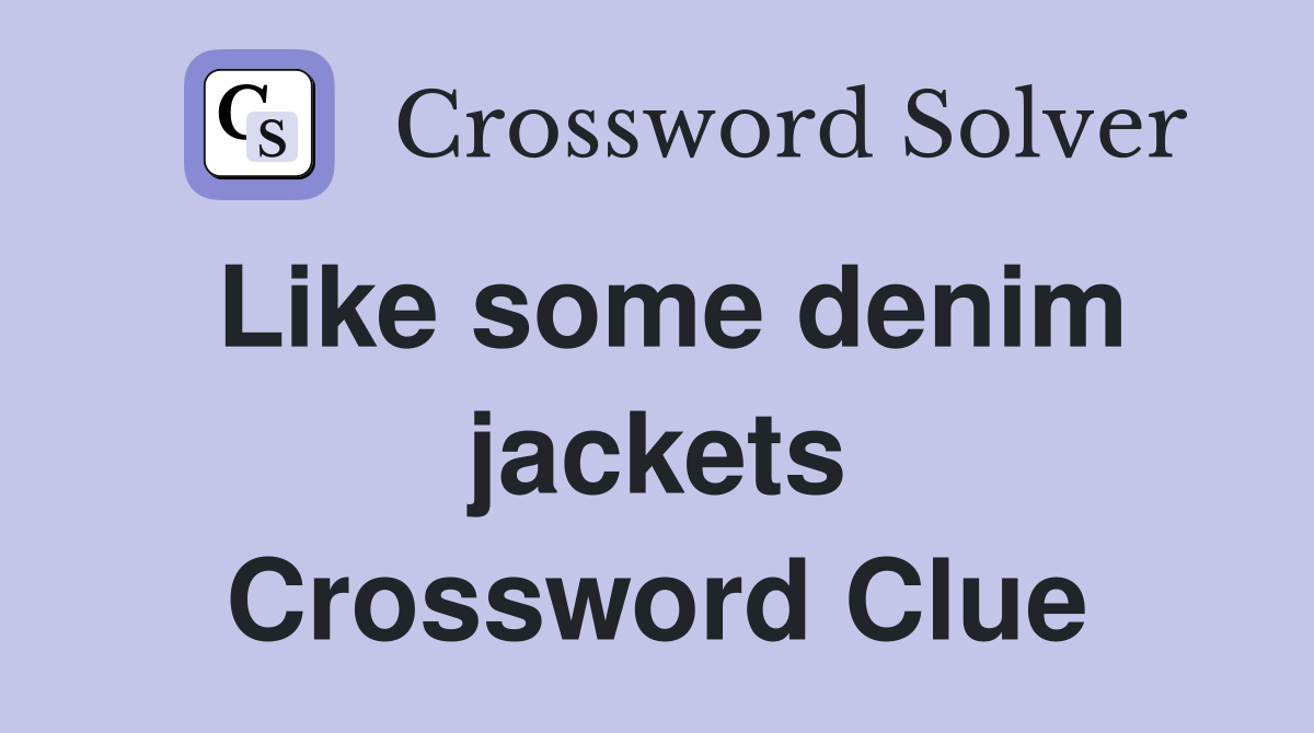 Like some denim jackets Crossword Clue