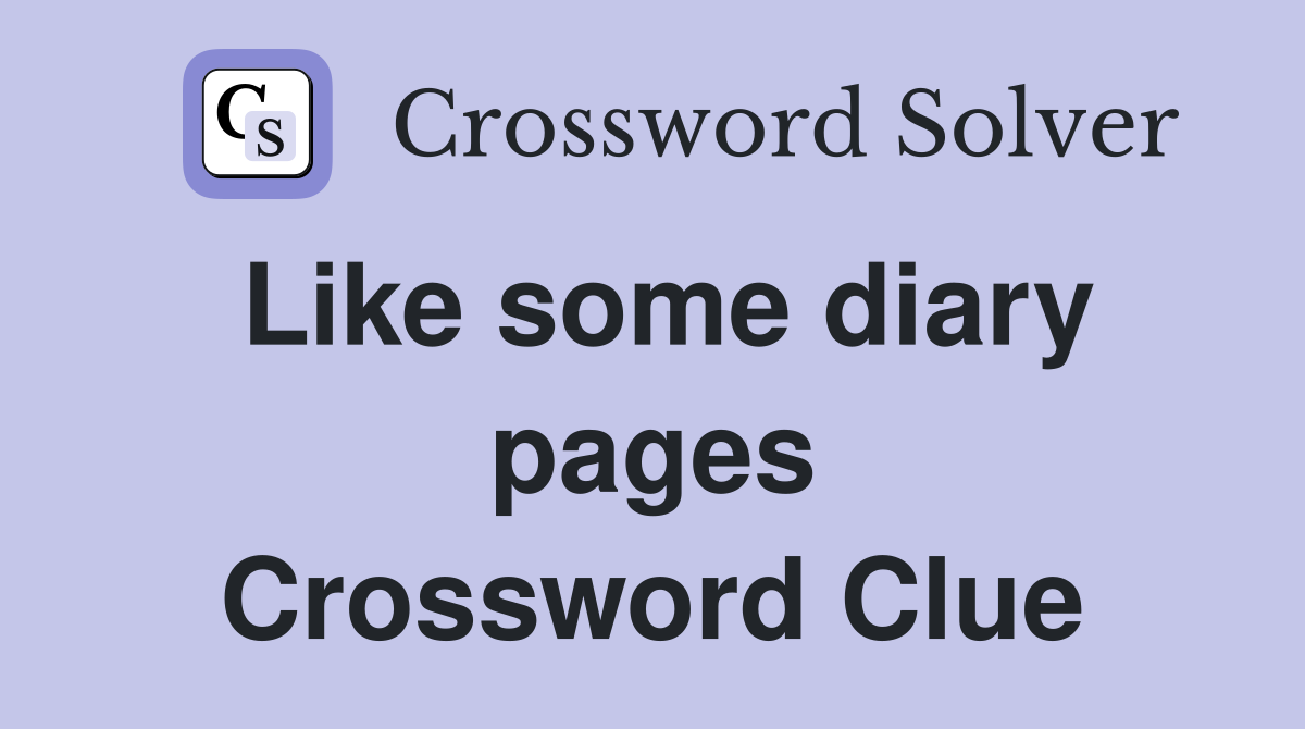 Like some diary pages Crossword Clue