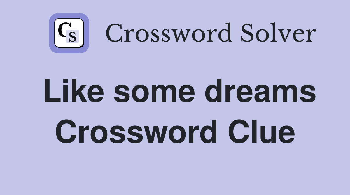 Like some dreams Crossword Clue