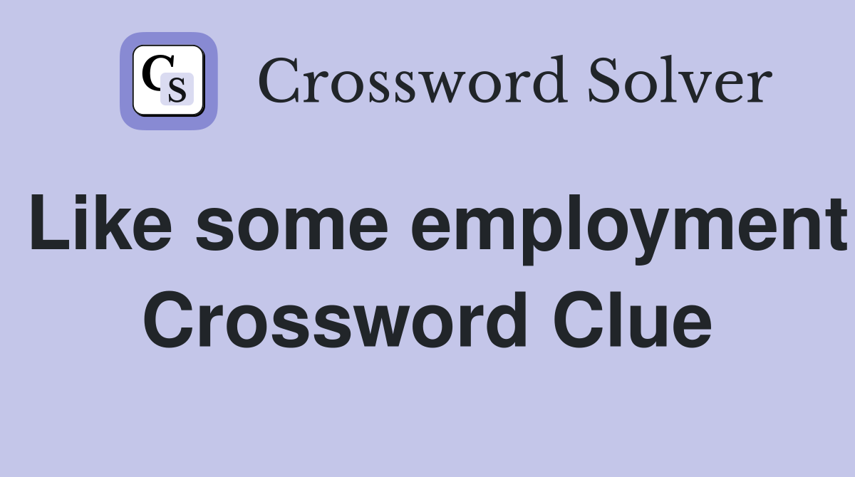 Like some employment Crossword Clue