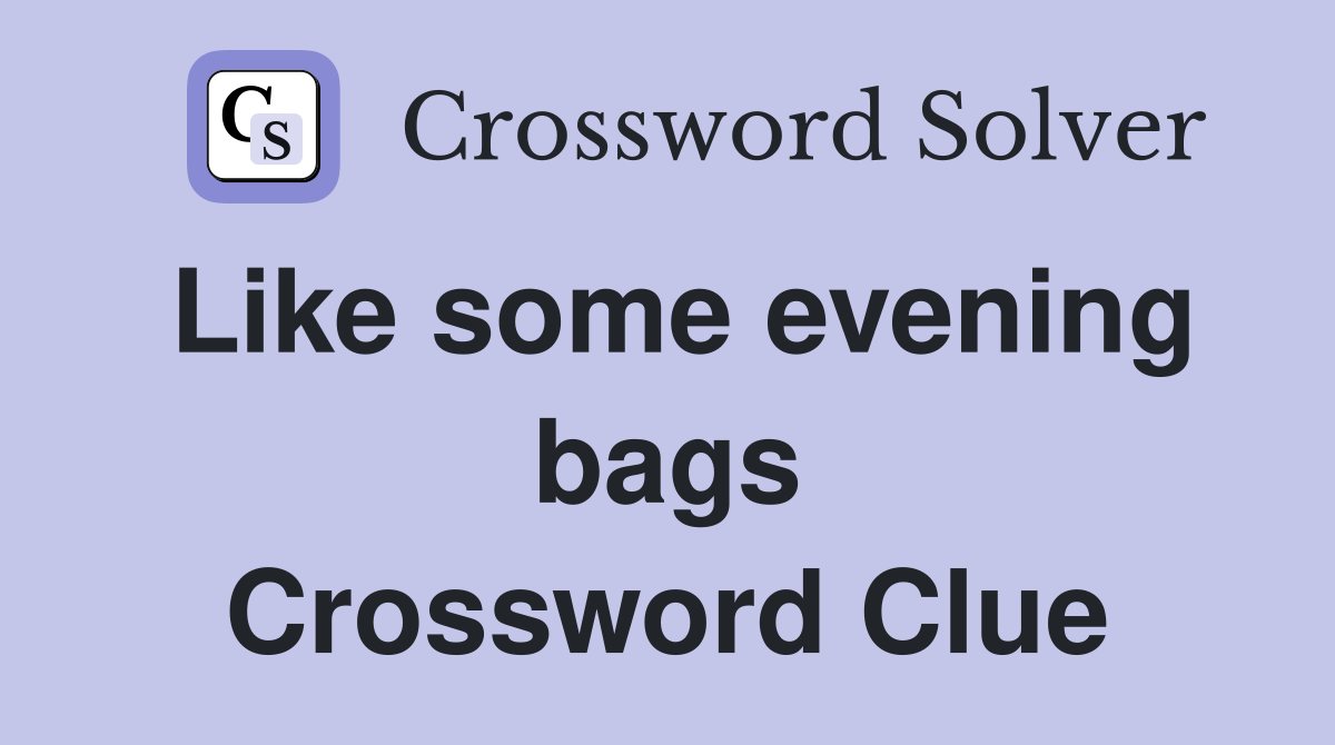 Like some evening bags Crossword Clue