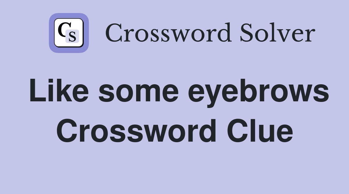 Like some eyebrows Crossword Clue