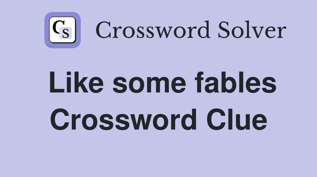 Like some fables Crossword Clue