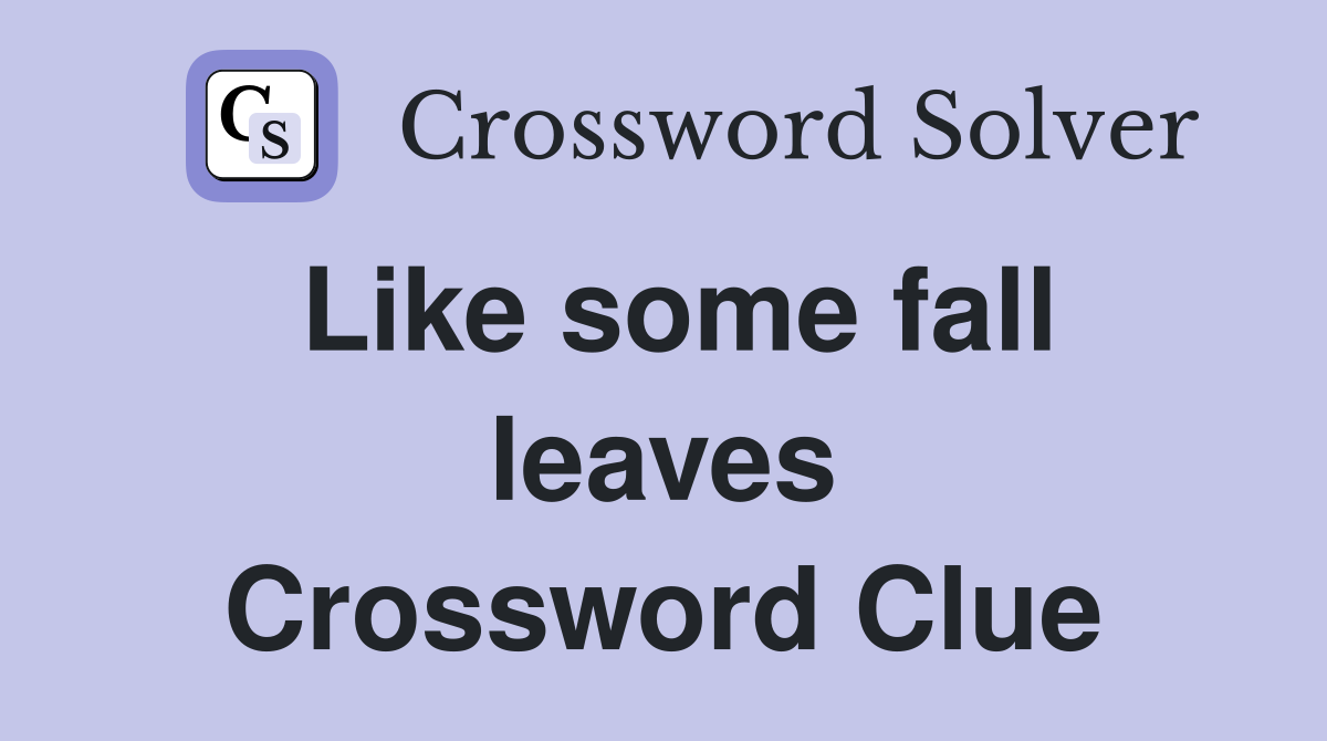 Like some fall leaves Crossword Clue
