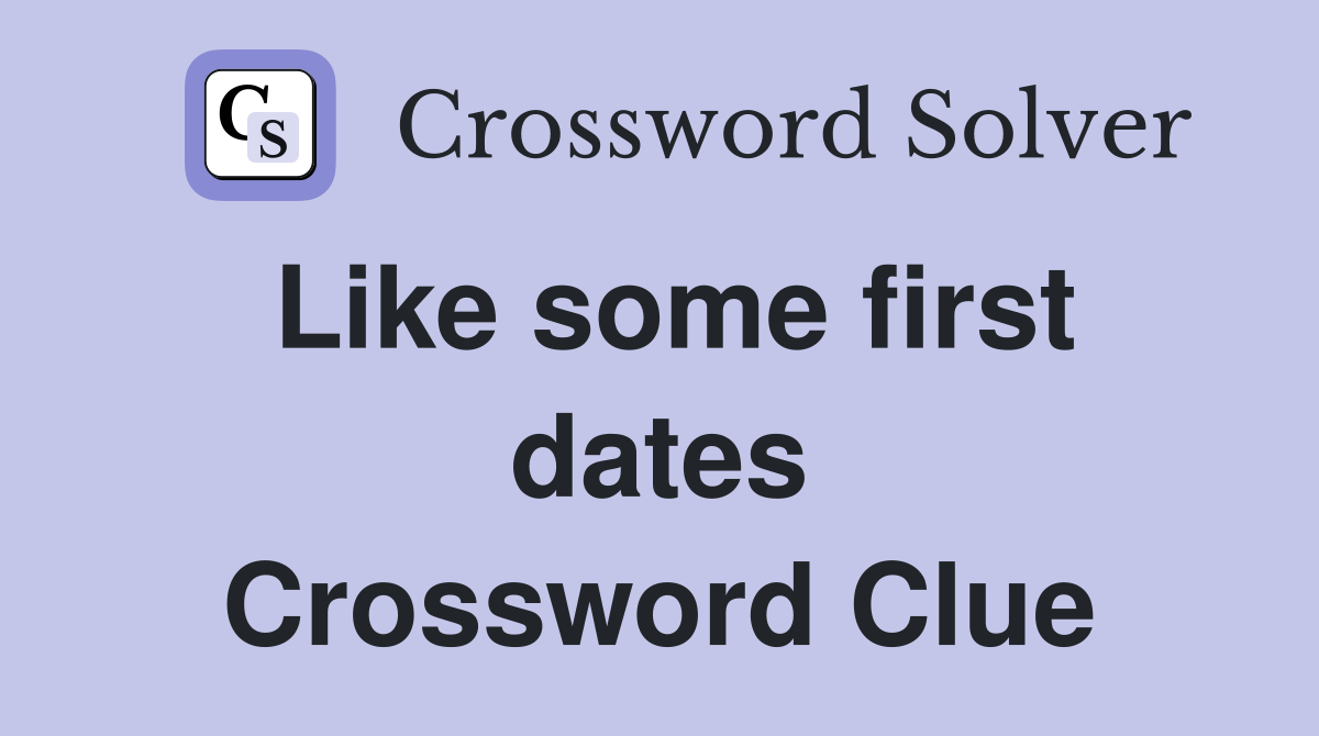 Like some first dates Crossword Clue