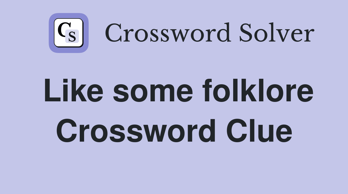 Like some folklore Crossword Clue