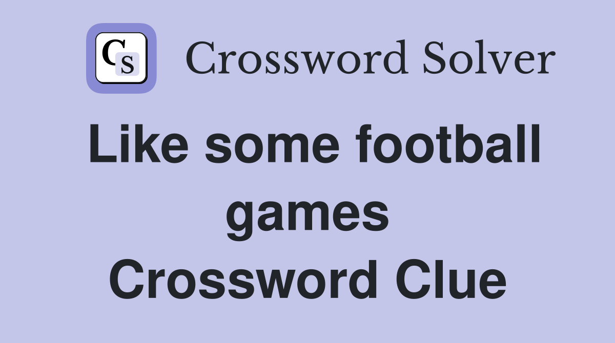 Like some football games Crossword Clue