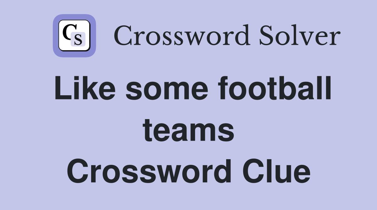 Like some football teams Crossword Clue