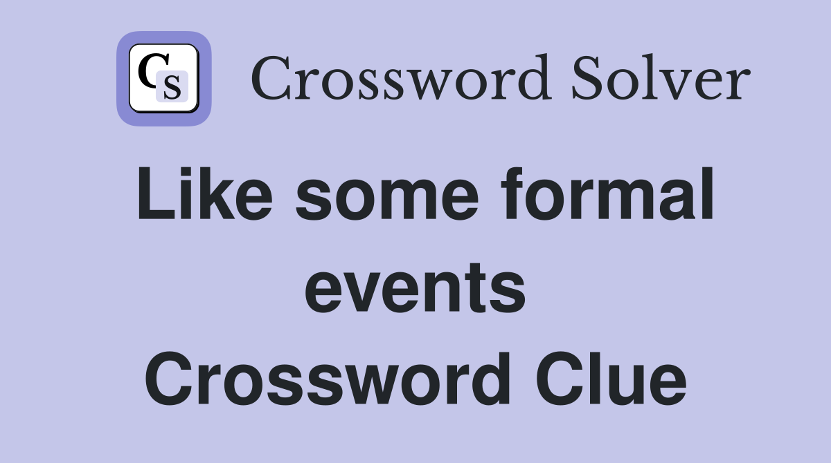 Like some formal events Crossword Clue