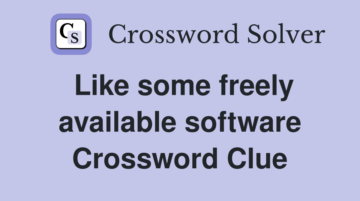 Like some freely available software Crossword Clue