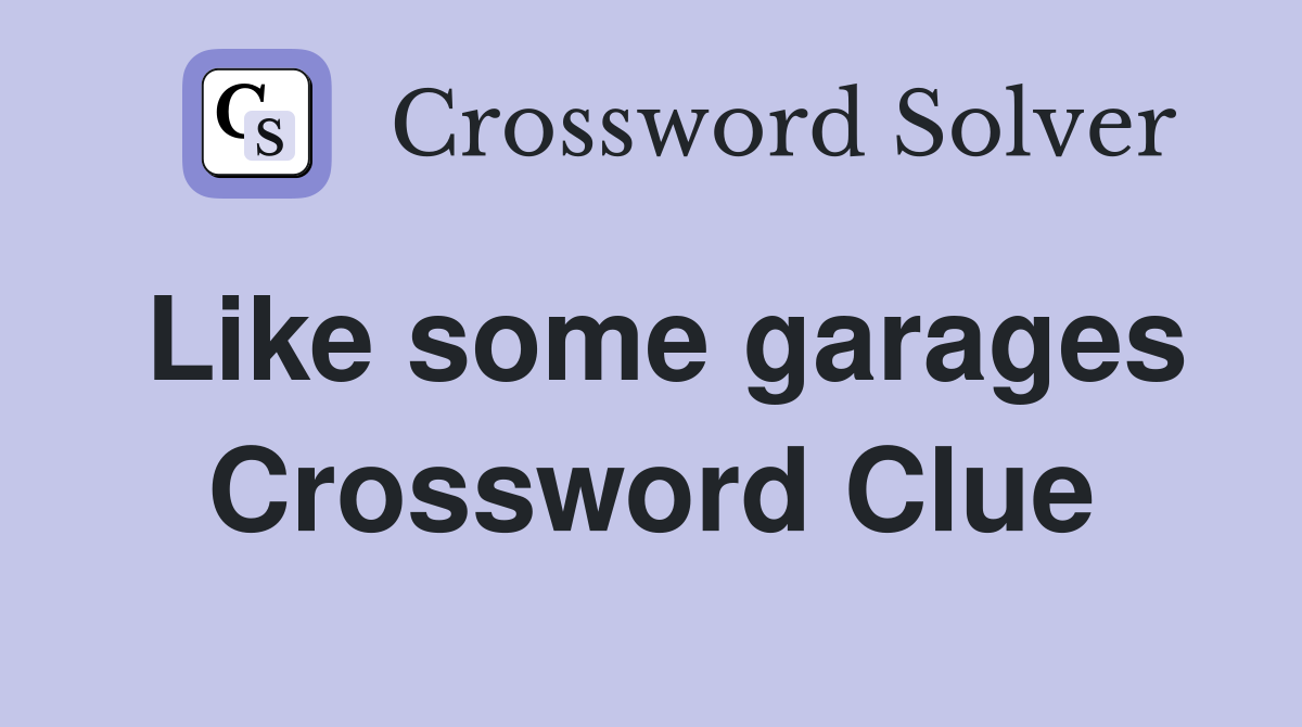 Like some garages Crossword Clue