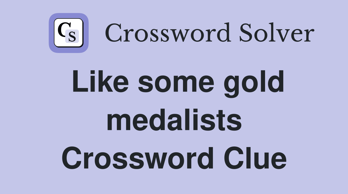 Like some gold medalists Crossword Clue