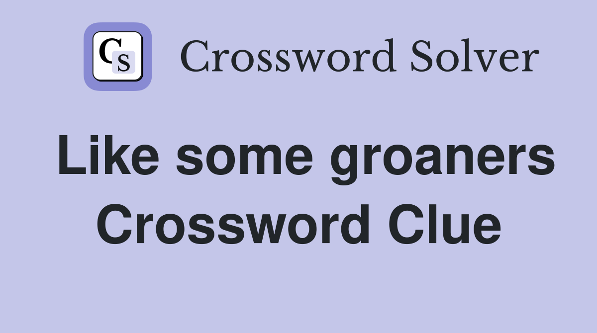 Like some groaners Crossword Clue