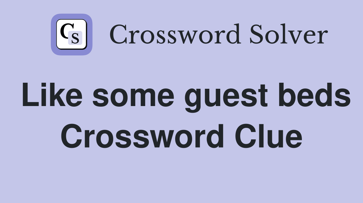 Like some guest beds Crossword Clue