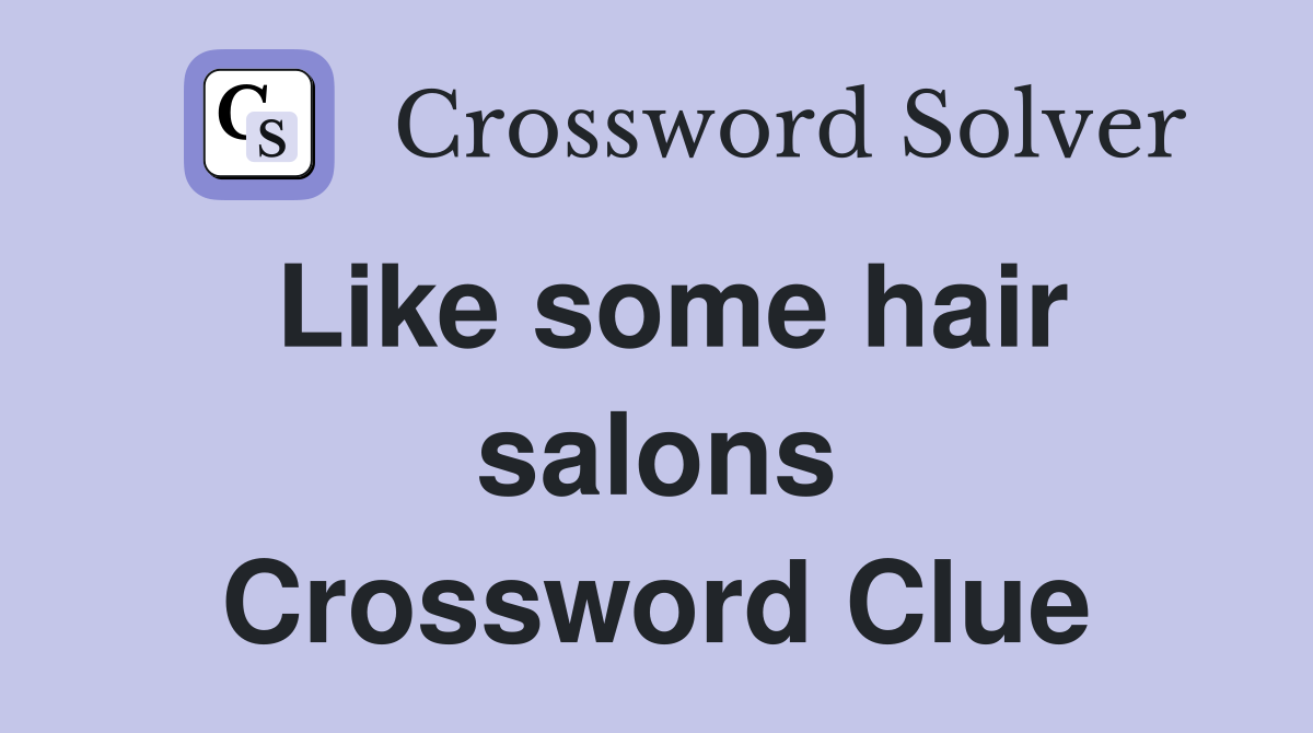 Like some hair salons Crossword Clue