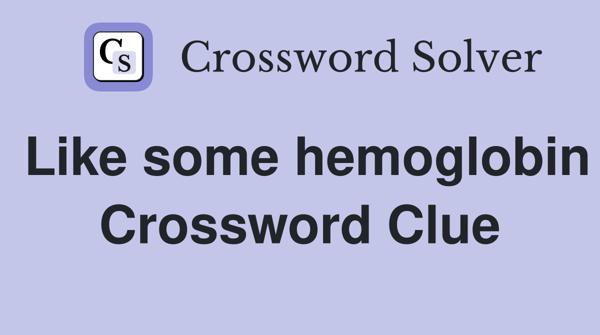 Like some hemoglobin Crossword Clue