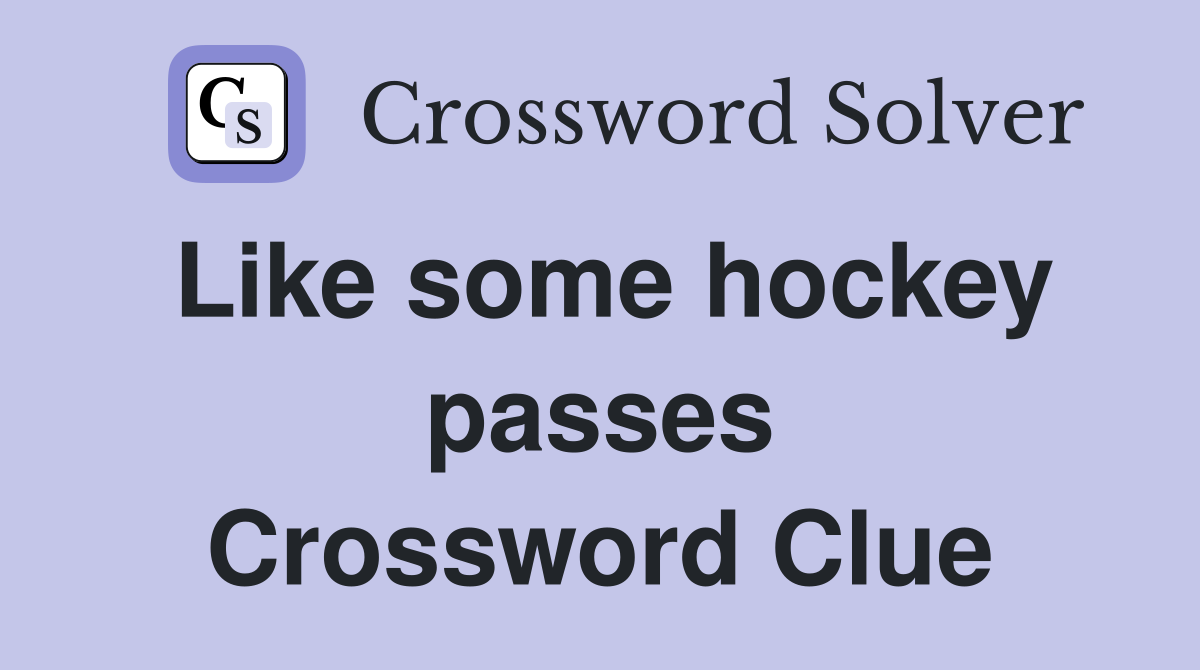 Like some hockey passes Crossword Clue