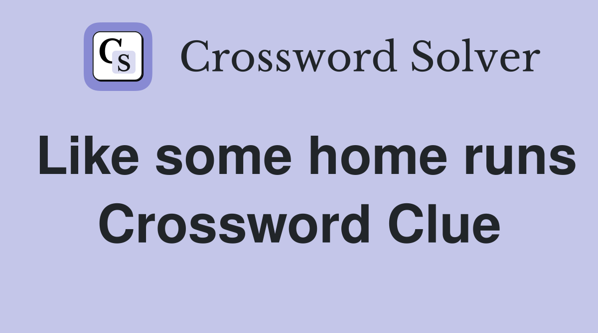 Like some home runs Crossword Clue
