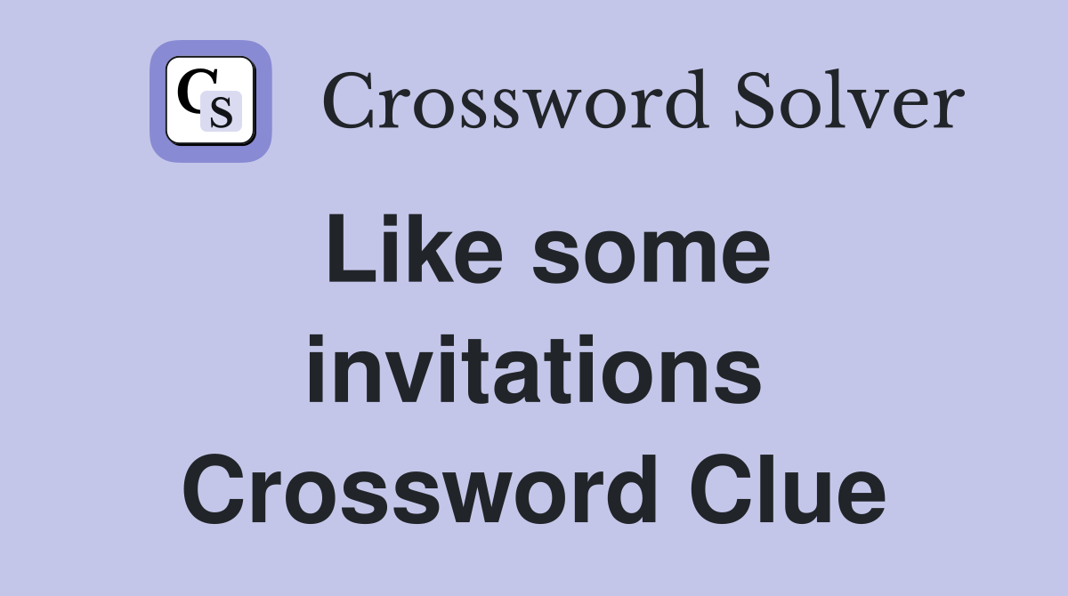 Like some invitations Crossword Clue