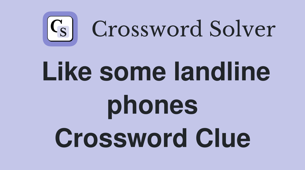 Like some landline phones Crossword Clue