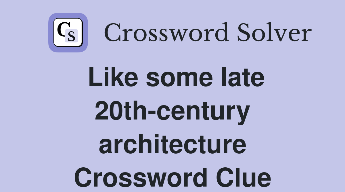 Like some late 20th-century architecture Crossword Clue