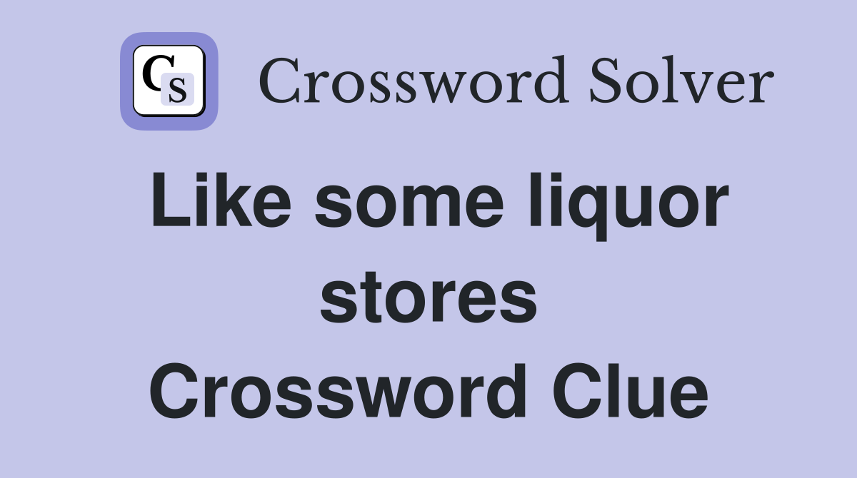 Like some liquor stores Crossword Clue