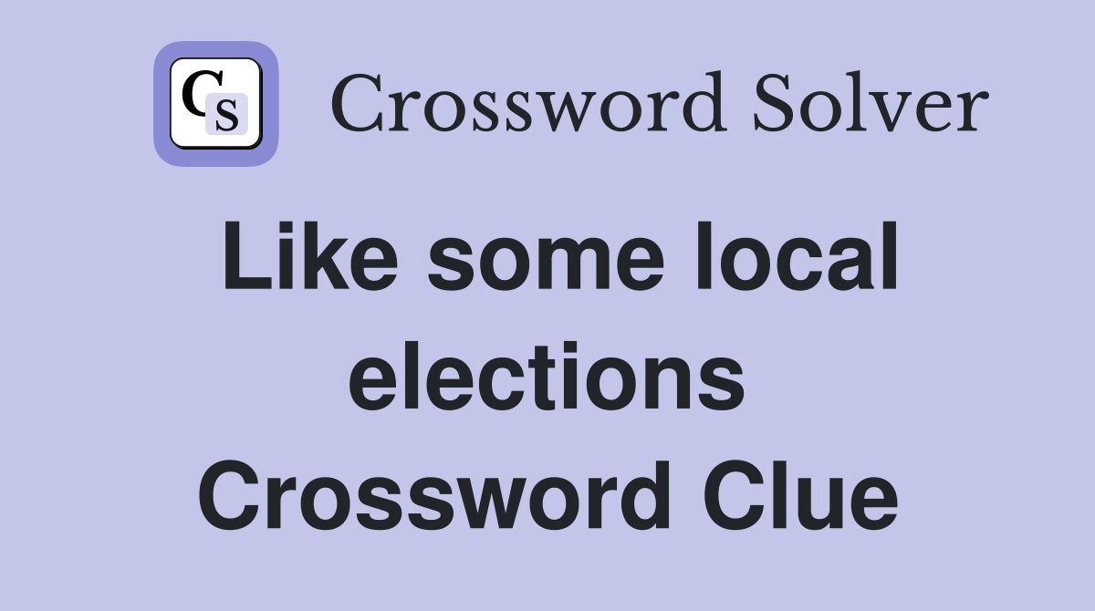 Like some local elections Crossword Clue