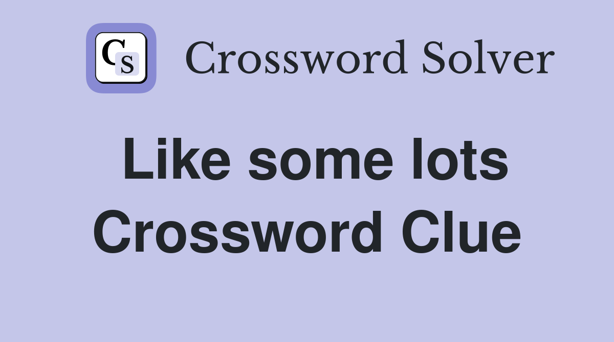 Like some lots Crossword Clue