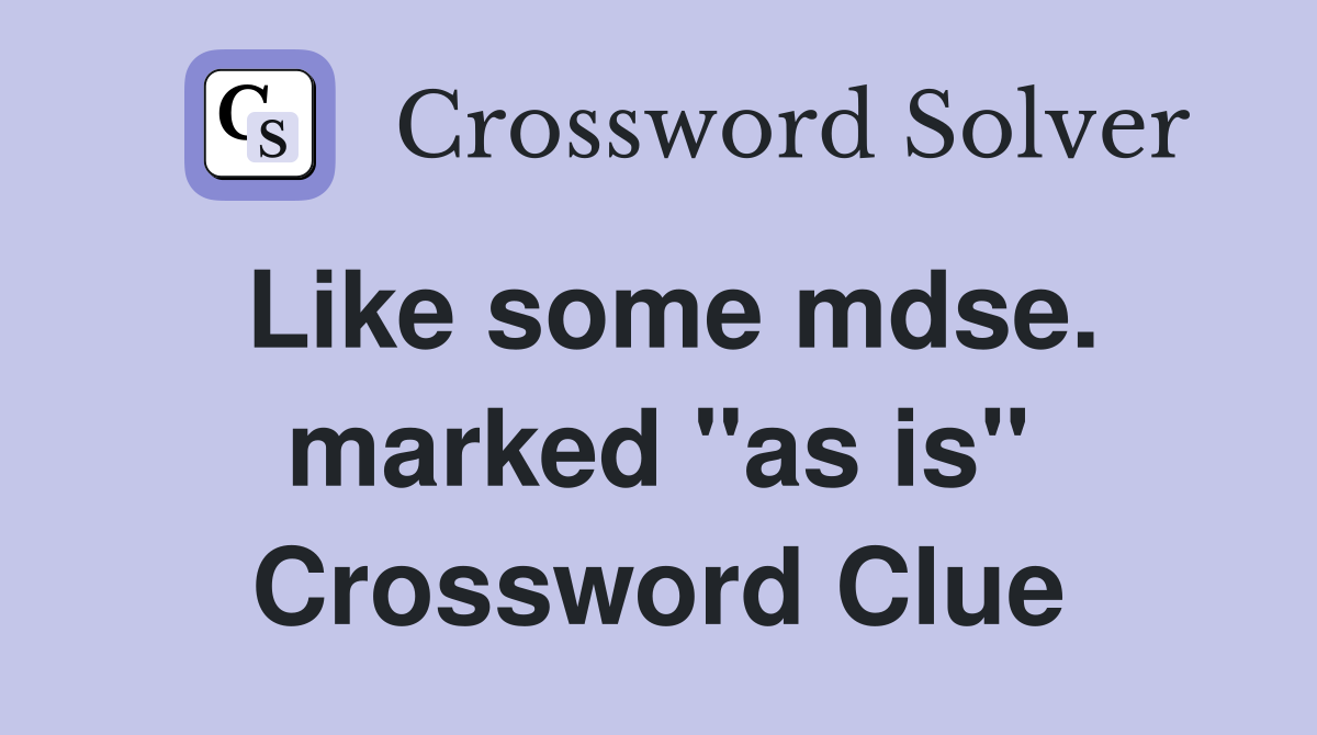Like some mdse. marked "as is" Crossword Clue