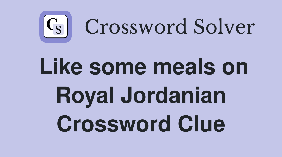 Like some meals on Royal Jordanian Crossword Clue
