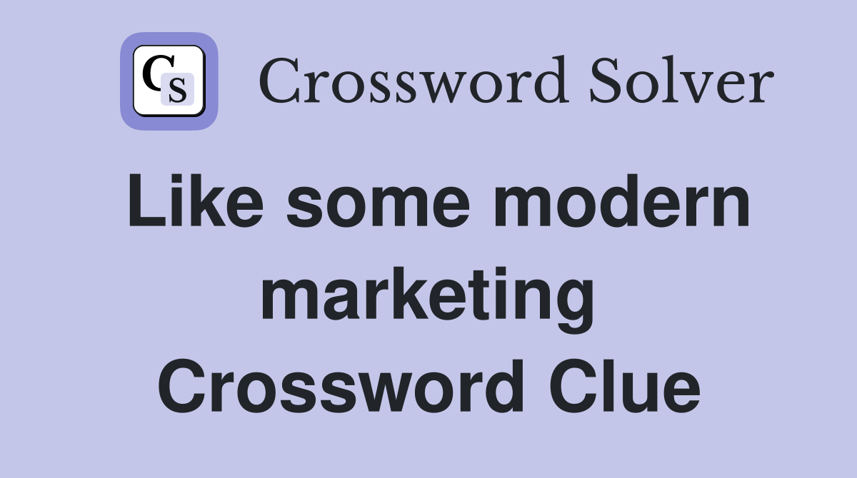 Like some modern marketing Crossword Clue