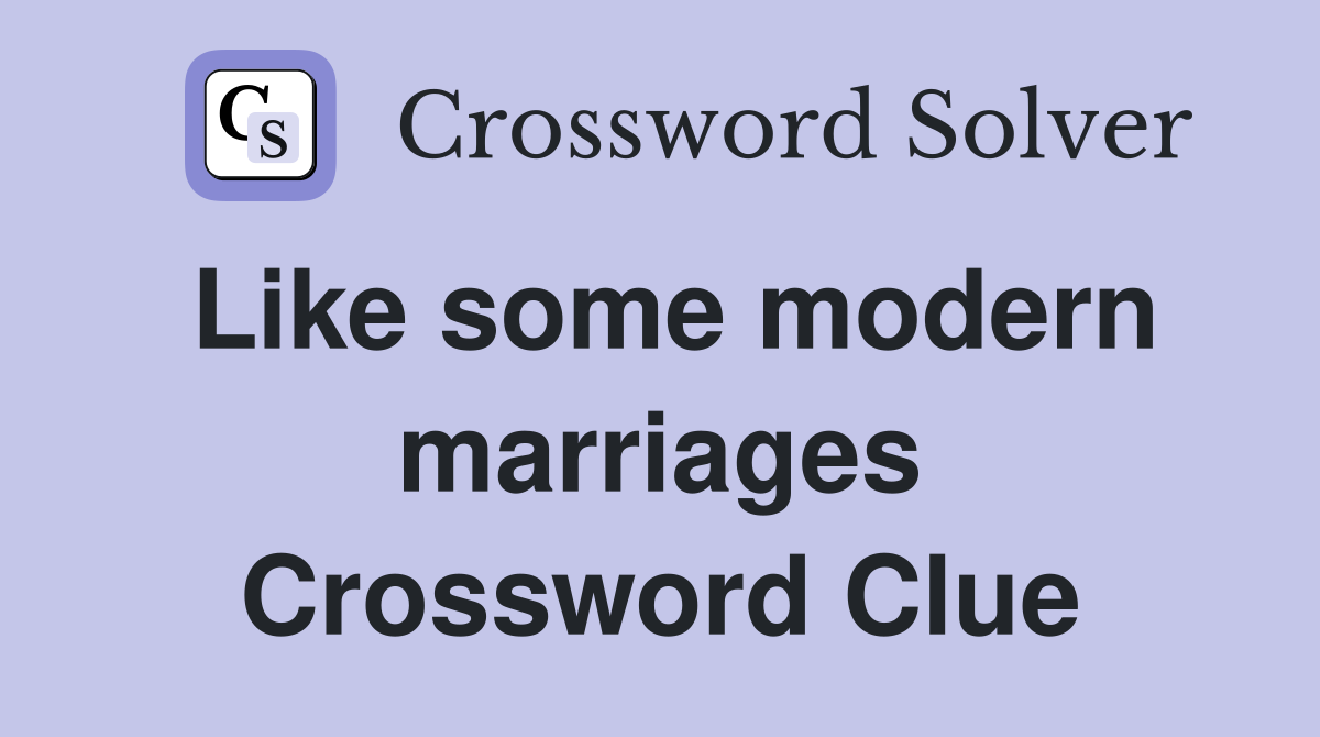 Like some modern marriages Crossword Clue