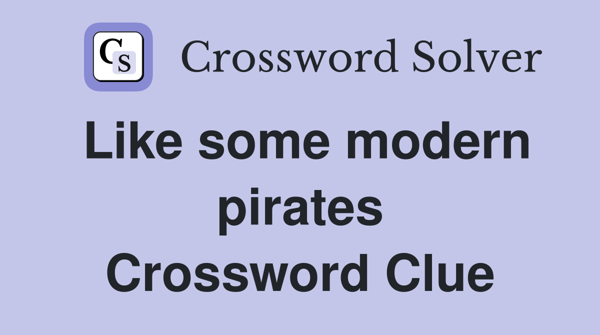 Like some modern pirates Crossword Clue