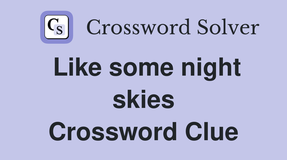 Like some night skies Crossword Clue