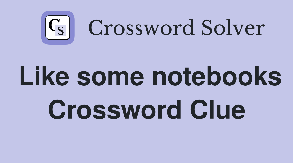 Like some notebooks Crossword Clue