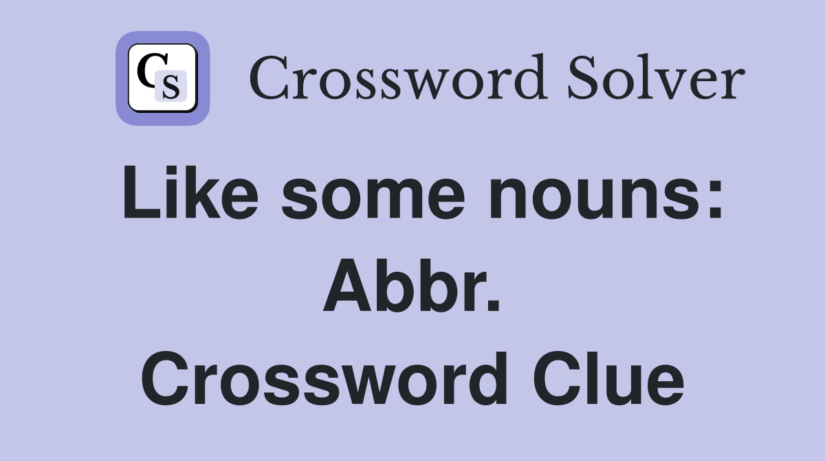 Like some nouns: Abbr. Crossword Clue