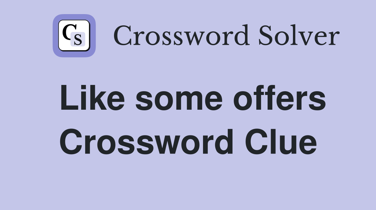 Like some offers Crossword Clue