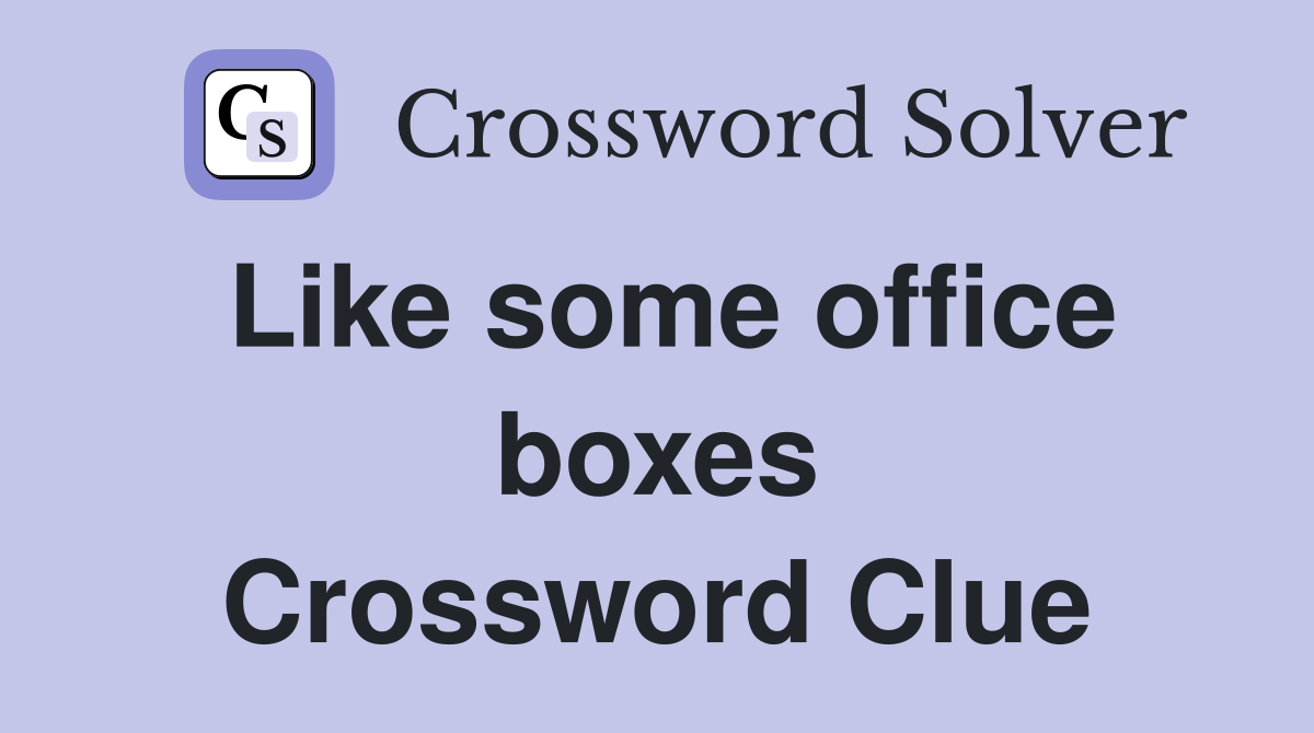 Like some office boxes Crossword Clue
