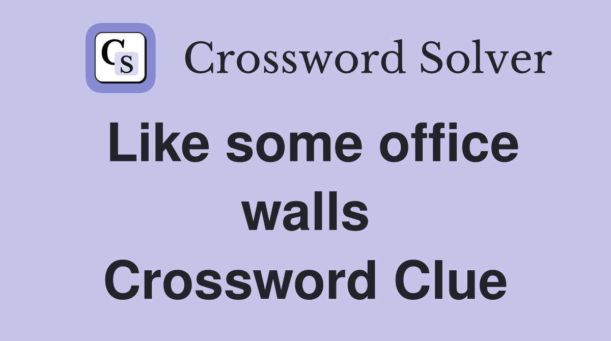 Like some office walls Crossword Clue
