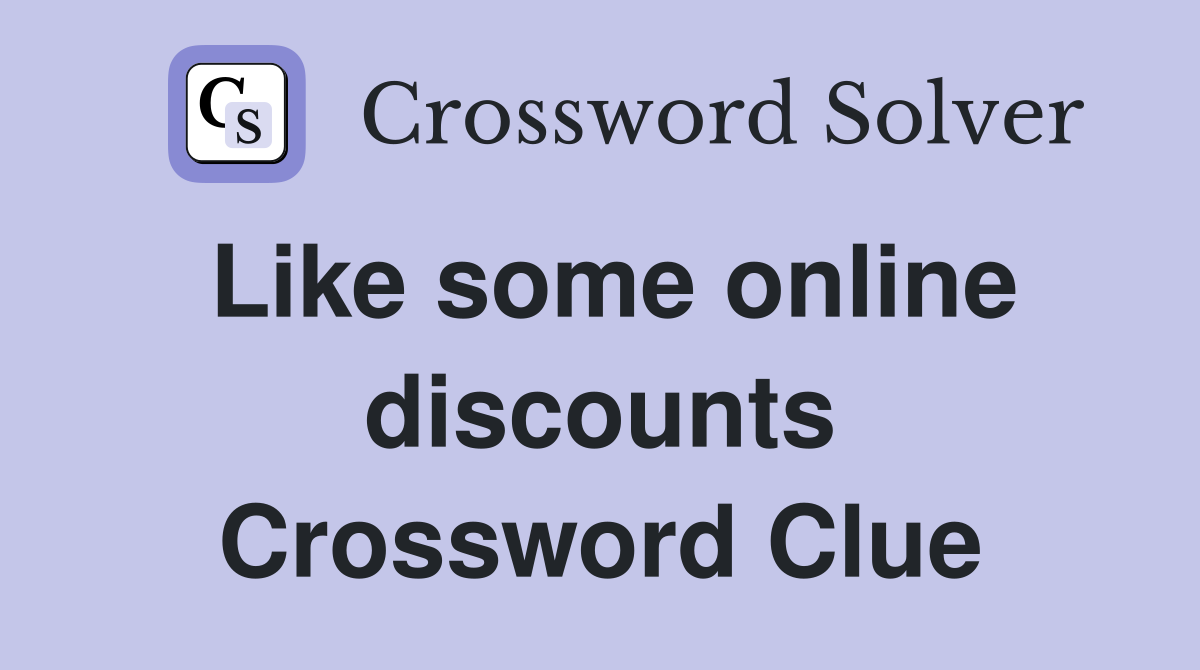 Like some online discounts Crossword Clue